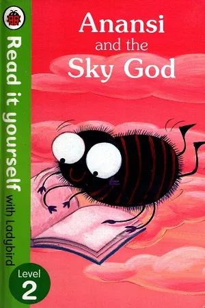 Read It Yourself with Ladybird: Anansi and the Sky God - Level 2