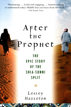 After the Prophet: The Epic Story of the Shia-Sunni Split