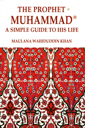 The Prophet Muhammad: A Simple Guide to His Life
