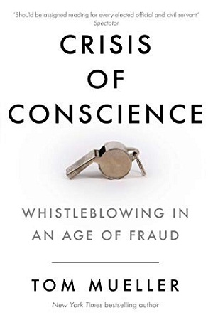 Crisis of Conscience: Whistleblowing in an Age of Fraud