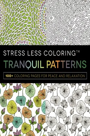 Stress Less Coloring - Tranquil Patterns (100+ Coloring Pages for Peace and Relaxation)