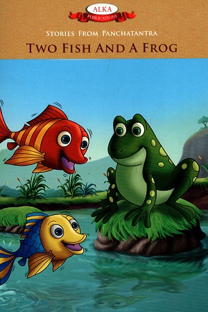 Stories From Panchatantra: Two Fish and A Frog