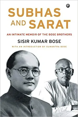 Subhas and Sarat : An Intimate Memoir of the Bose Brothers