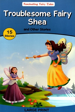 Fascinating Fairy Tales: Troublesome Fairy Shea and Other Stories