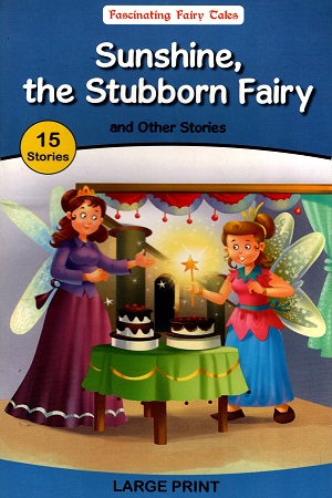 Fascinating Fairy Tales: Sunshine, the Stubborn Fairy and Other Stories