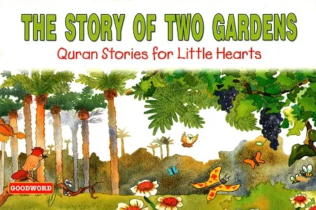 The Story Of Two Gardens (Quran Stories for Little Hearts)