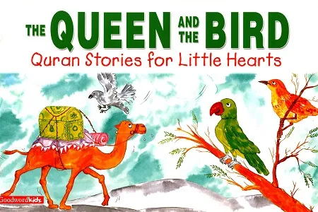 The Queen And The Bird (Quran Stories for Little Hearts)
