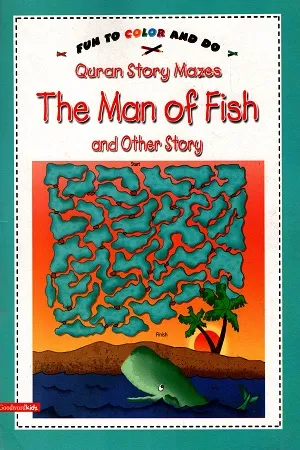 Fun To Color and Do : Quran Story Mazes - The Man Of Fish And Other Story