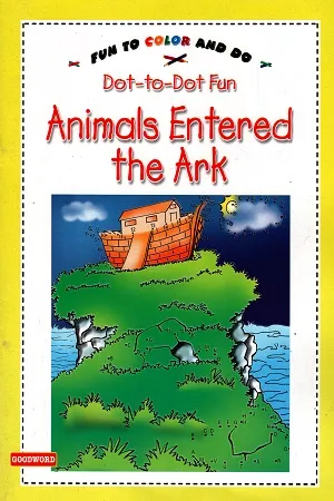 Fun To Color and Do : Dot - to Dot Fun - Animals Entered the Ark