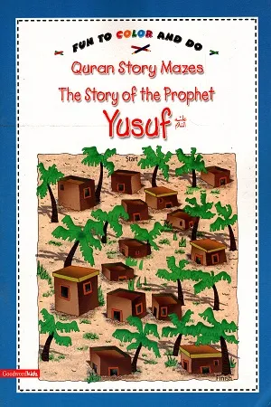 Fun To Color and Do : Quran Story Mazes - The Story of the Prophet Yusuf