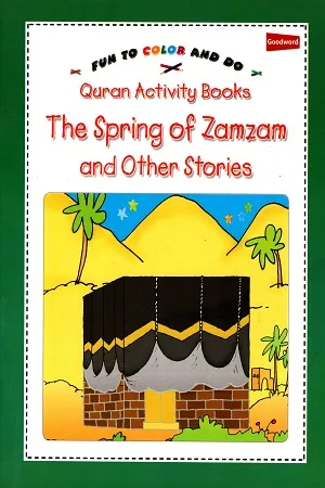 Fun To Color and Do : Quran Activity Books - The Spring Of Zamzam And Other Stories