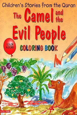 Children's Stories from the quran : Camel And The Evil People (colouring Book)
