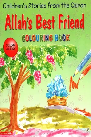 Children's Stories from the quran : Allah's Best Friend (colouring Book)