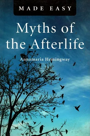 Made Easy : Myths of the Afterlife