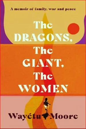 The Dragons, the Giant, the Women: A memoir of family, war and peace