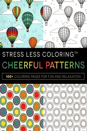Stress Less Coloring - Cheerful Patterns: 100+ Coloring Pages for Peace and Relaxation