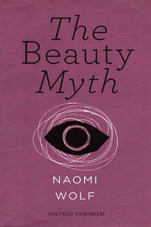 The Beauty Myth: How Images of Beauty Are Used Against Women