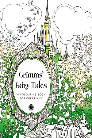 Grimms' Fairy Tales: A Colouring Book for Creativity