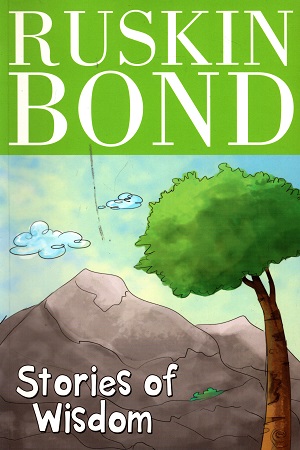 Ruskin Bond - Stories of Wisdom
