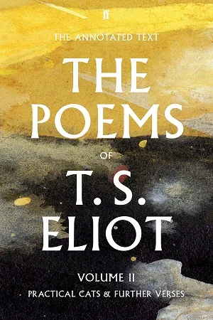 The Poems of T. S. Eliot Volume II: Practical Cats and Further Verses (Faber Poetry)