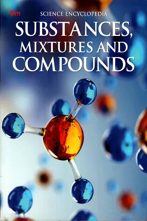 Science Encyclopedia: Substances Mixtures and Compounds Metals and Non-Metales
