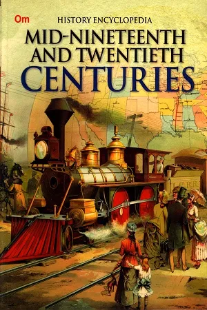 History Encyclopedia: Mid Nineteenth and Twentieth Centuries