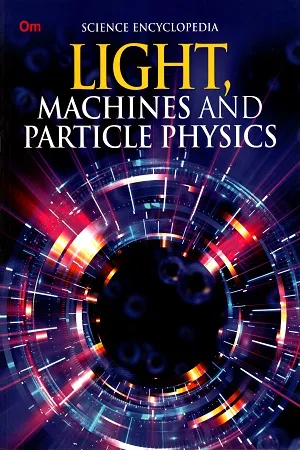 History Encyclopedia: Light Machines and Particle Physics