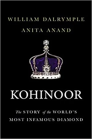 Kohinoor : The Story of the World’s Most Infamous Diamond