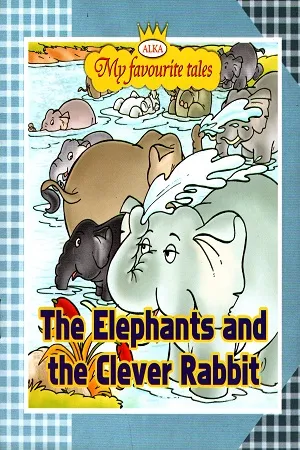 My Favourite Tales: The Elephants And The Clever Rabbit