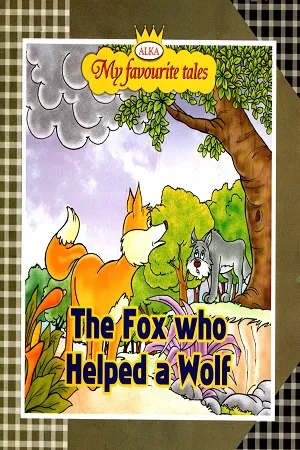 My Favourite Tales: The Fox Who Helped a Wolf