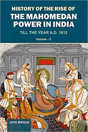History Of The Rise Of The Mahomedan Power In India