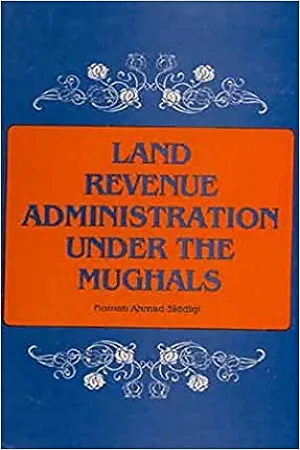 Land Revenue Administration Under The Mughals