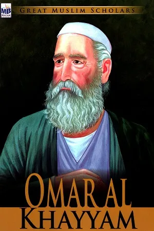 Great Muslim Scholars: Omar Al Khayyam
