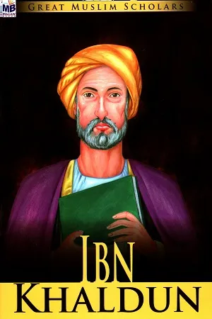 Great Muslim Scholars: Ibn Khaldun