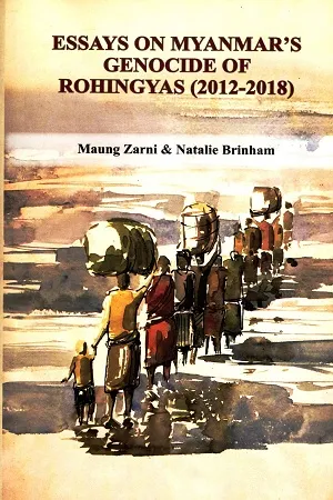 Essays On Myanmar's Genocide Of Rohingyas (2012-2018)