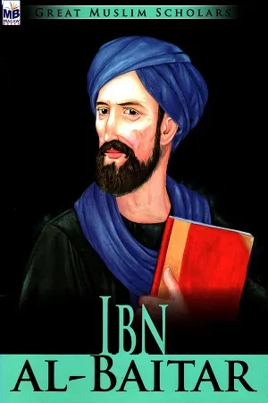 Great Muslim Scholars: Ibn Al-Baitar