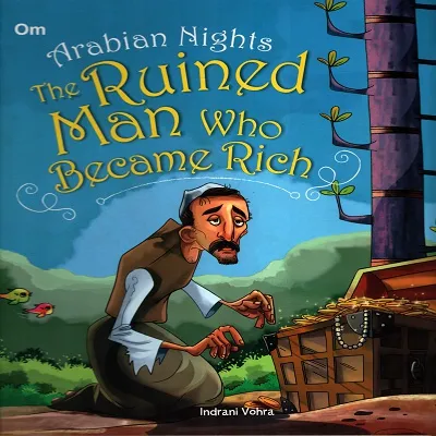 Arabian Nights: The Ruined Man Who Became Rich