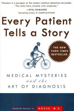Every Patient Tells a Story : Medical Mysteries and the Art of Diagnosis