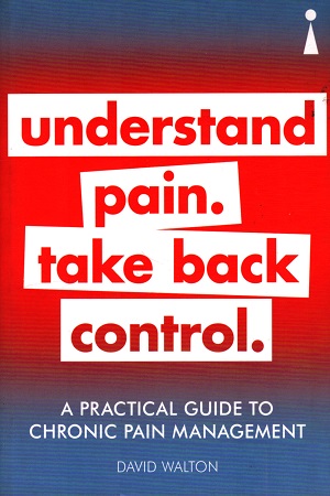 A Practical Guide to Chronic Pain Management: Understand pain. Take back control (Practical Guide Series)