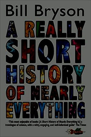 A Really Short History of Nearly Everything