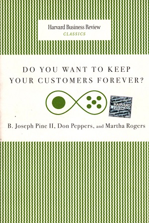 Do You Want to Keep Your Customers Forever? (Harvard Business Review Classics)