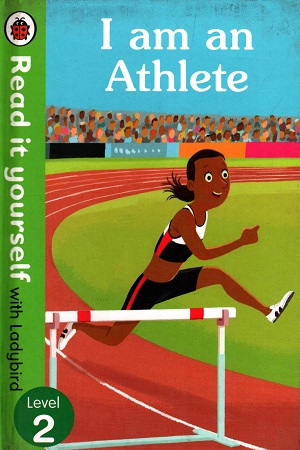 I am an Athlete - Read It Yourself with Ladybird (Level 2)