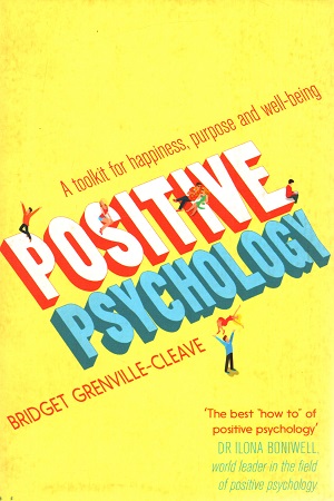 Positive Psychology: A Toolkit for Happiness, Purpose and Well-being