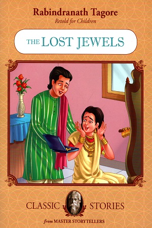 Rabindranath Tagore Retold For Children: Losing Jewels (Classic Stories)