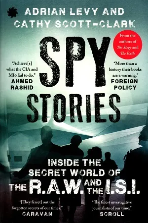 Spy Stories : Inside the Secret World of the R.A.W. and the I.S.I.