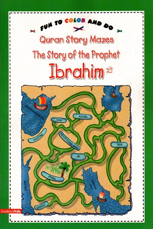 Fun To Color and Do : Quran Story Mazes - Story of the Prophet Ibrahim