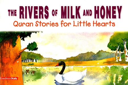 The Rivers of Milk and Honey (Quran Stories for Little Hearts)