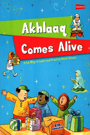 Akhlaaq Comes Alive: A Fun Way to Learn & Practise Moral Values