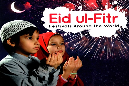 Eid al Fitr : Festivals Around the World