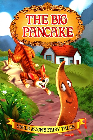 Uncle Moon's Fairy Tales : The Big Pancake